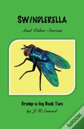 Swindlerella And Other Stories (Grump-A-Log Book 2)