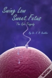 Swing Low Sweet Fetus