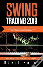 Swing Trading 2019: Beginner'S Guide To