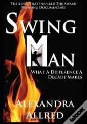Swingman: What A Difference A Decade Mak