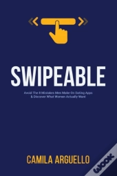 Swipeable: Avoid The 8 Mistakes Men Make