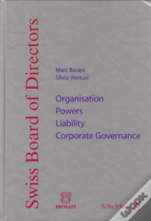 Swiss Board Of Directors ; Organisation, Powers, Liability ; Corporate Governance