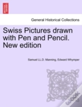 Swiss Pictures Drawn With Pen And Pencil. New Edition