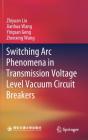 Switching Arc Phenomena In Transmission Voltage Level Vacuum Circuit Breakers - Preview