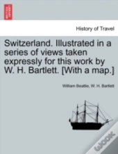 Switzerland. Illustrated In A Series Of