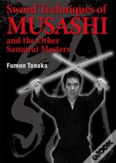 Sword Techniques Of Musashi And The Other Samurai Masters