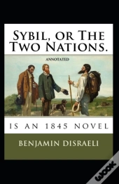 Sybil, Or The Two Nations Annotated