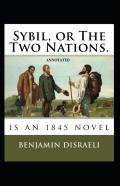 Sybil, Or The Two Nations Annotated