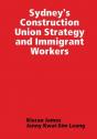 Sydney'S Construction Union Strategy And Immigrant Workers - Preview