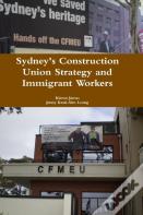 Sydney'S Construction Union Strategy And Immigrant Workers