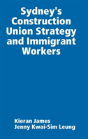 Sydney'S Construction Union Strategy And Immigrant Workers - Preview