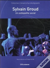 Sylvain Groud, Un Choregraphe Comme Osteopathe Du Social