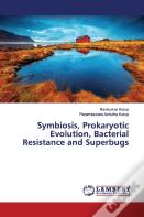 Symbiosis, Prokaryotic Evolution, Bacterial Resistance And Superbugs
