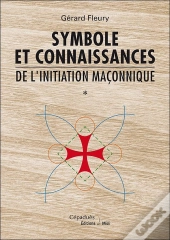 Symbole Et Connaissances De L'Initiation Maçonnique