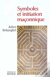 Symboles Et Initiation Maconnique - Hiram Dans Le Labyrinthe