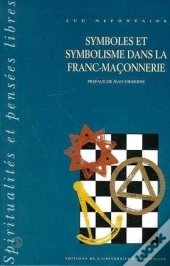 Symboles Et Symbolisme De La Franc-Maçonnerie : Tome 2 : Phénoménologie Et Herméneutique