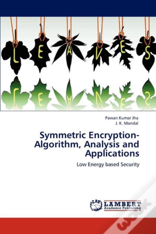 Symmetric Encryption-Algorithm, Analysis And Applications