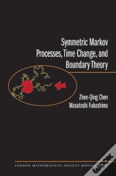 Symmetric Markov Processes, Time Change, And Boundary Theory (Lms-35)