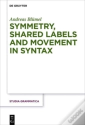 Symmetry, Shared Labels And Movement In Syntax