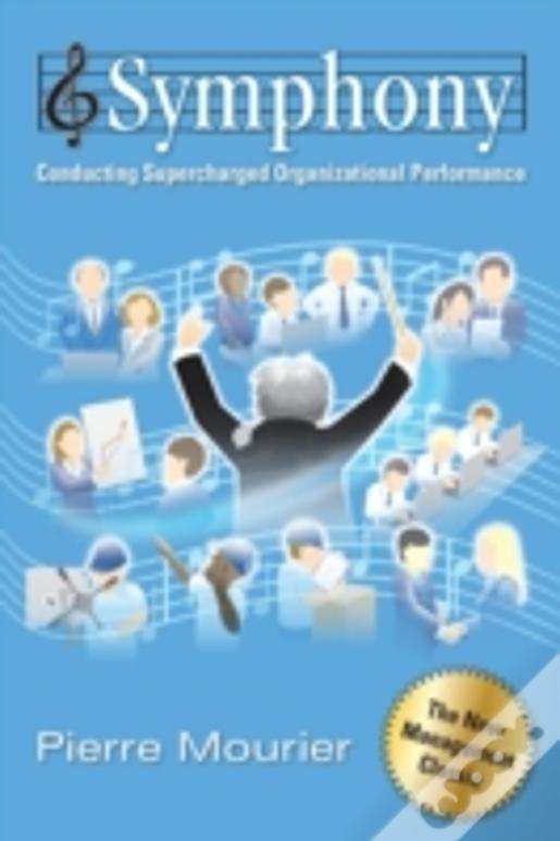 Symphony: Conducting Supercharged Organizational Performance