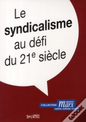 Syndicalisme Au Défi Du Xxi Siècle