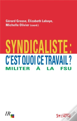 Capa do artigo Syndicaliste : C'Est Quoi Ce Travail ; Militer À La Fsu