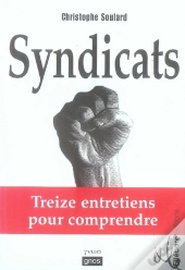 Syndicats ; Treize Entretiens Pour Comprendre