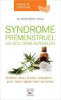 Syndrome Prémenstruel, Les Solutions Naturelles - Preview