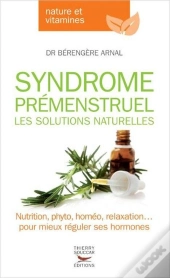 Syndrome Prémenstruel, Les Solutions Naturelles
