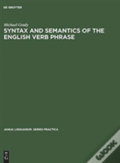 Syntax And Semantics Of The English Verb Phrase