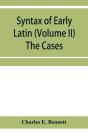 Syntax Of Early Latin (Volume Ii) The Cases - Preview
