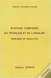 Syntaxe Comparée Du Français Et De L'Anglais ; Problèmes De Traduction