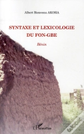 Syntaxe Et Lexicologie Du Fon-Gbe ; Bénin