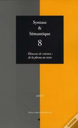 Capa do artigo Syntaxe Et Sémantique Tome 8 ; Éléments De La Relation : De La Phrase Au Texte