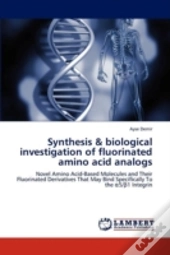 Synthesis & Biological Investigation Of Fluorinated Amino Acid Analogs