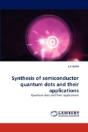 Synthesis Of Semiconductor Quantum Dots And Their Applications - Preview