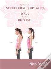 Synthesis Of Structural Body Work And Yoga Based On Rolfing