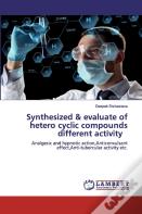 Synthesized & Evaluate Of Hetero Cyclic Compounds Different Activity