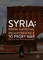 Syria: From National Independence To Proxy War - Preview