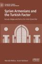Syrian Armenians And The Turkish Factor - Preview