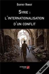 Syrie : L'Internationalisation D'Un Conflit