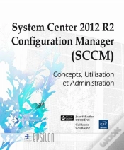 Capa do artigo System Center 2012 ; Configuration Manager (Sccm), Concepts, Utilisation Et Adeministration