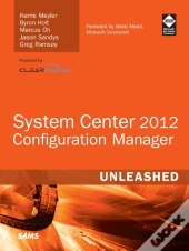 System Center 2012 Configuration Manager (Sccm) Unleashed
