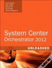System Center 2012 Orchestrator Unleashed