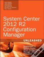 System Center 2012 R2 Configuration Manager Unleashed