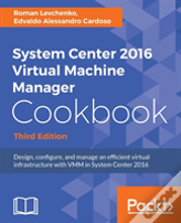 System Center 2016 Virtual Machine Manager Cookbook - Third Edition