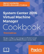 System Center 2016 Virtual Machine Manager Cookbook - Third Edition - Preview