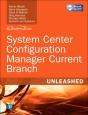 System Center Configuration Manager Current Branch Unleashed - Preview