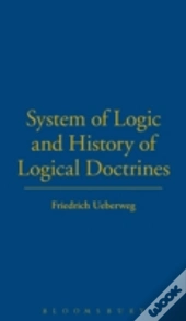 System Of Logic And Logical Doctrine And History Of Logical Doctrines