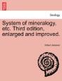 System Of Mineralogy, Etc. Third Edition, Enlarged And Improved. - Preview
